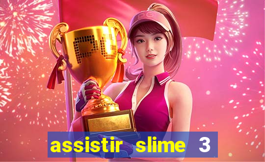 assistir slime 3 temporada dublado